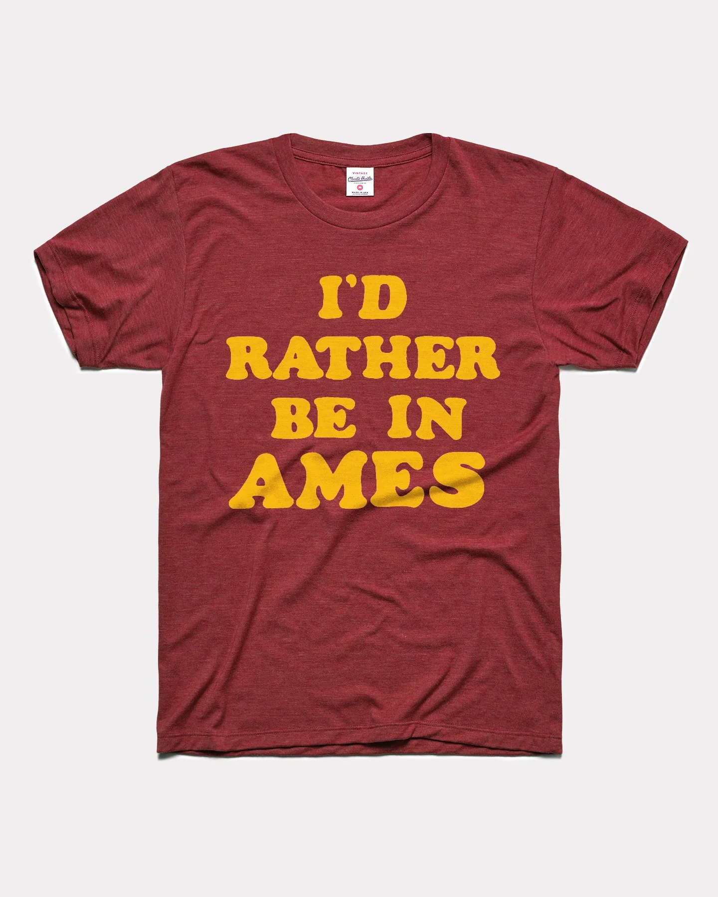 Iowa State I'd Rather Be In Ames Vintage Maroon T-Shirt